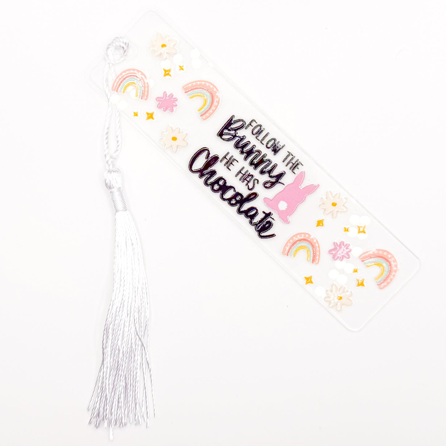 "Follow The Bunny He Has Chocolate" Acrylic Bookmark