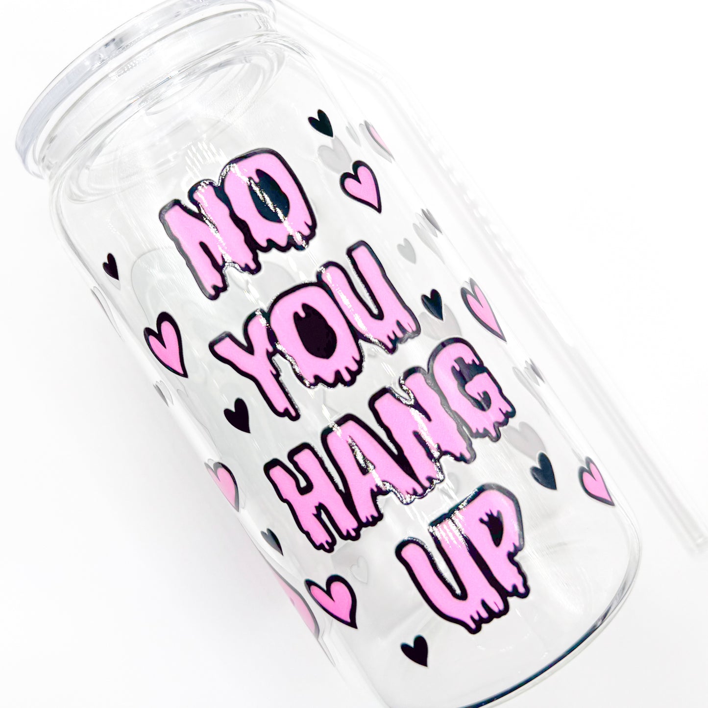 No You Hang Up Cup - 16oz