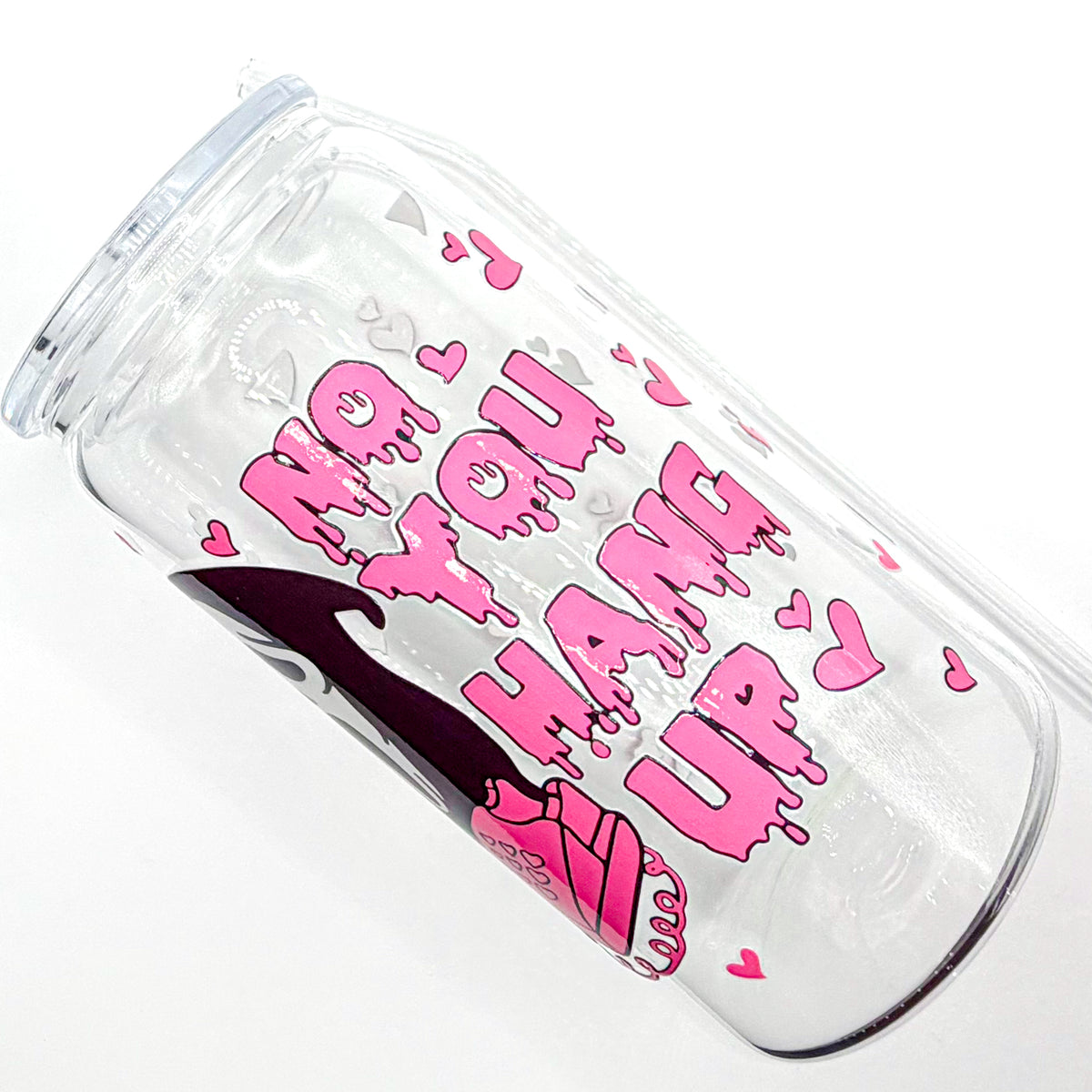 "No You Hang Up" Cup - 16oz