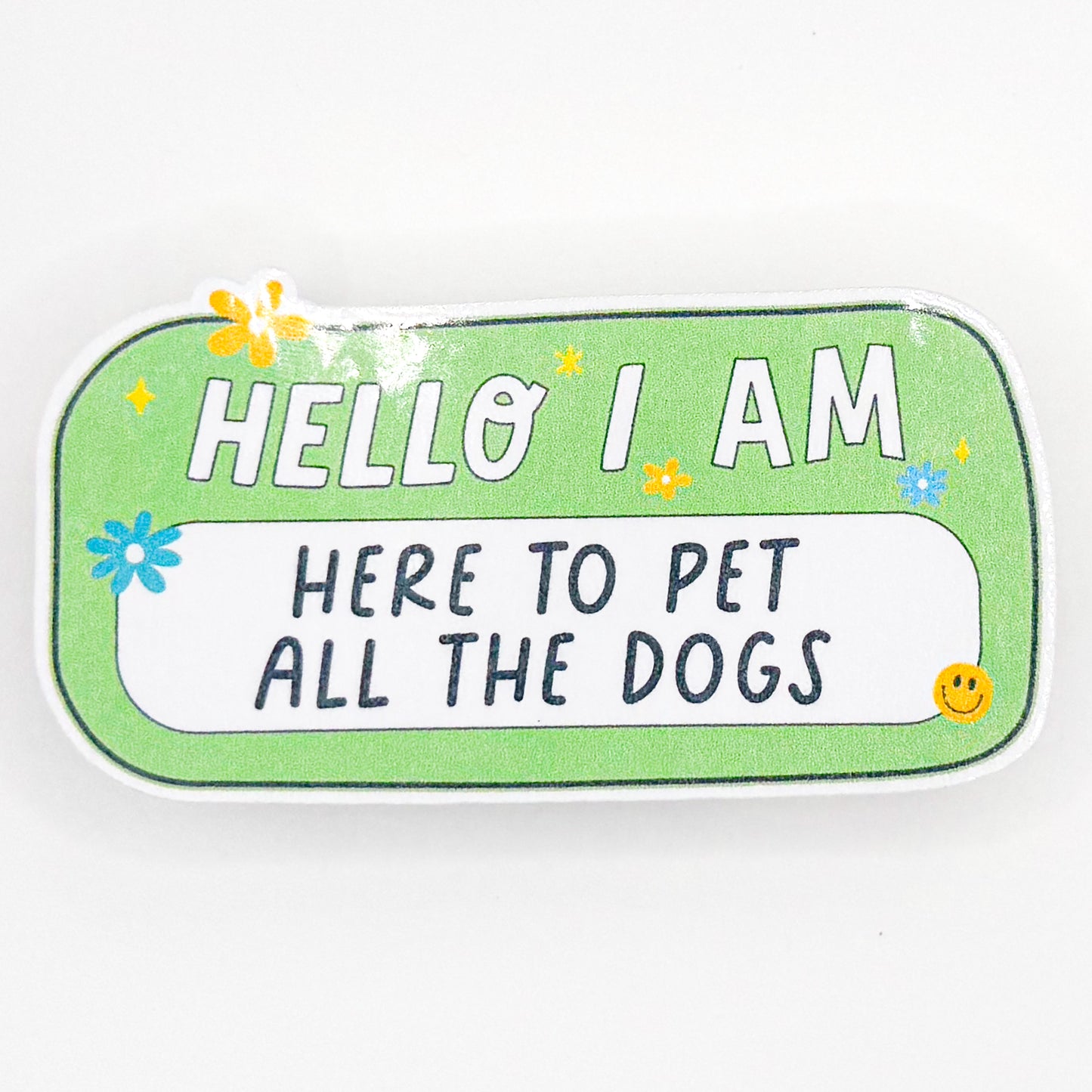Here to Pet All The Dogs Sticker