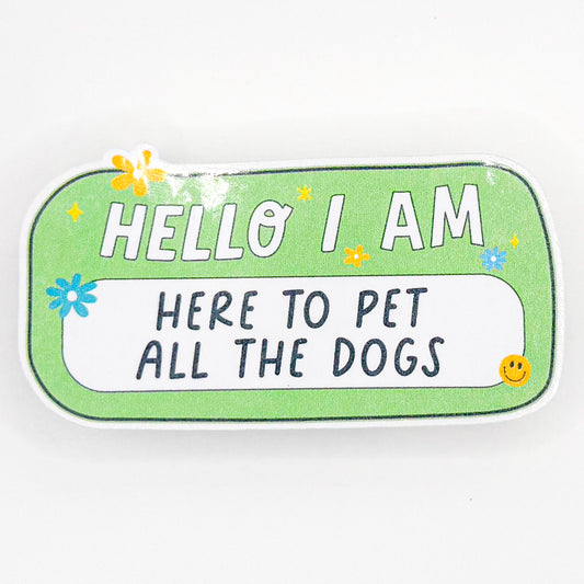 Here to Pet All The Dogs Sticker