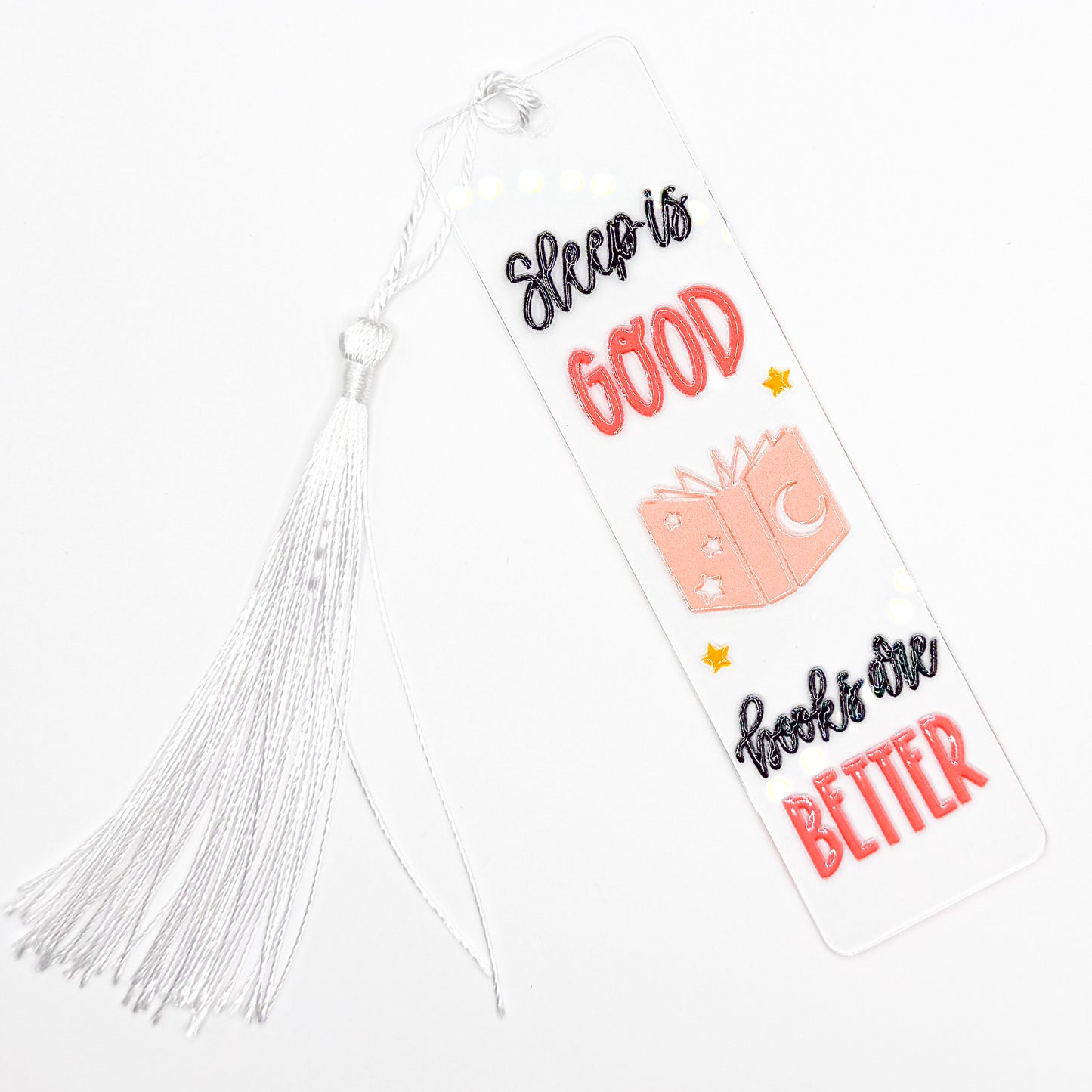 Sleep Is Good Books Are Better Acrylic Bookmark