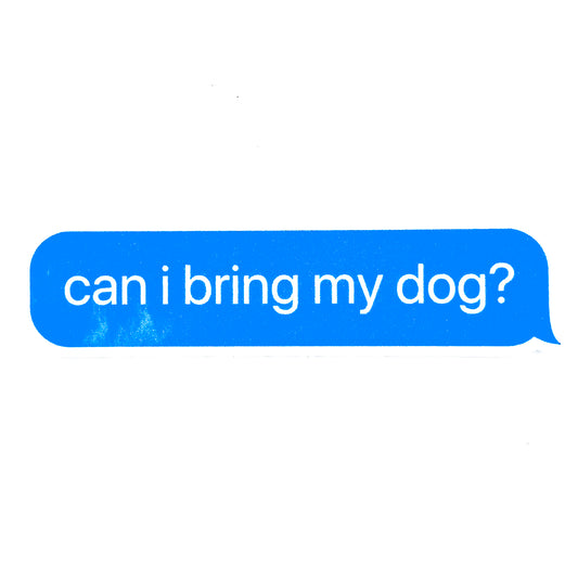 Can I bring my dog? Text Bubble Sticker