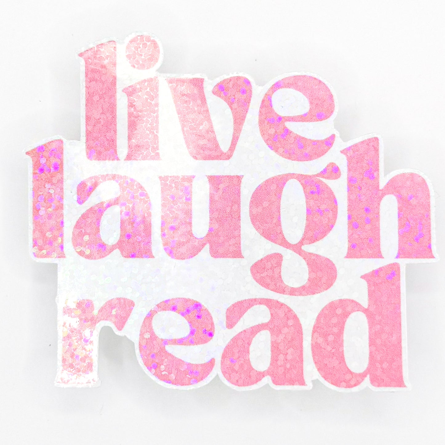 Live Laugh Read Holographic Sticker