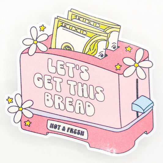 Let's Get This Bread Sticker