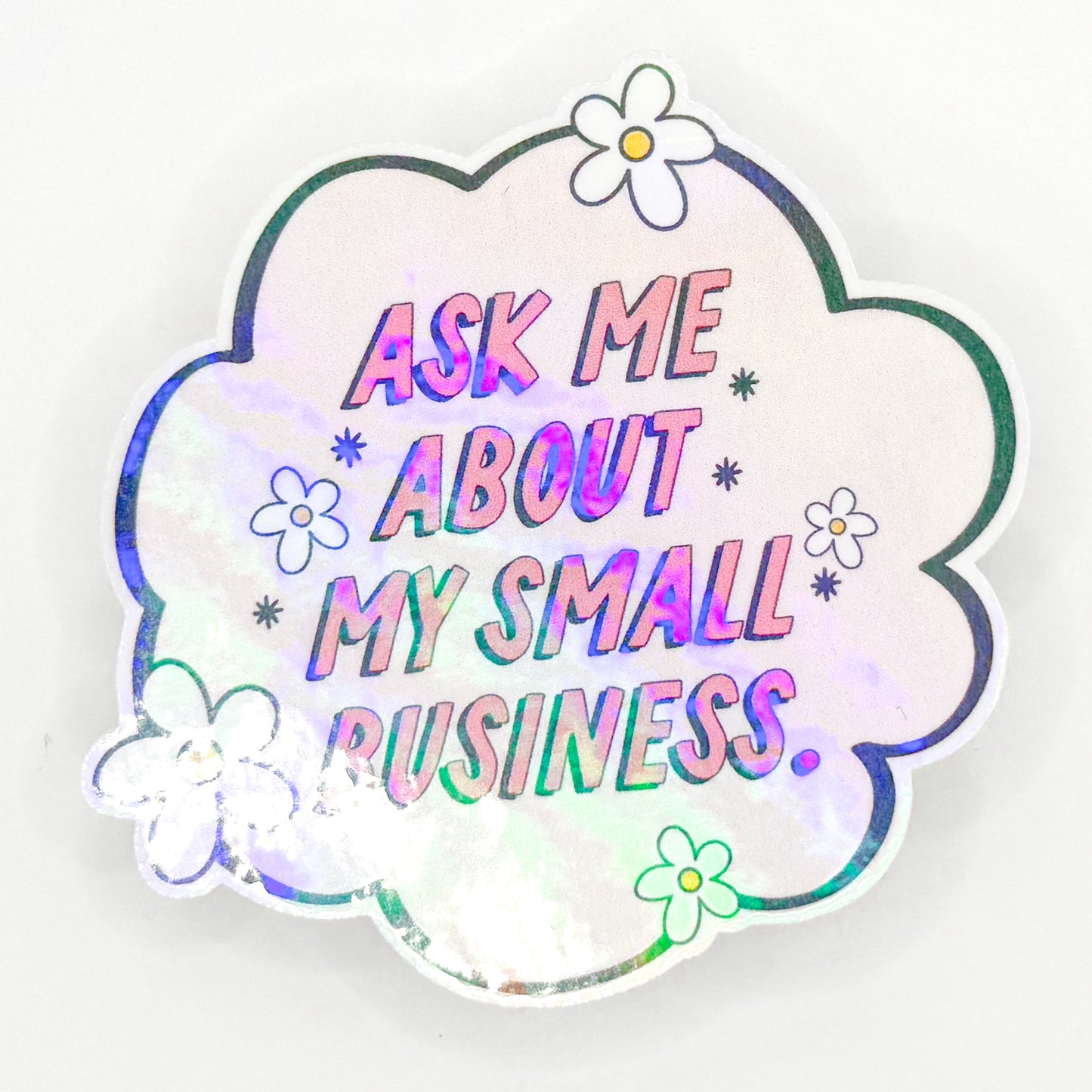 Ask Me About My Small Business Holographic Sticker