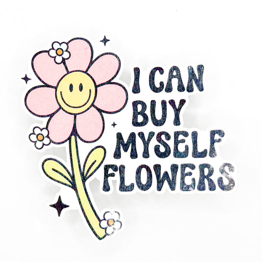 I Can Buy Myself Flowers Sticker