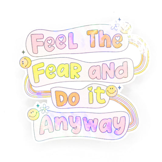 Feel The Fear And Do It Anyway Holographic Sticker