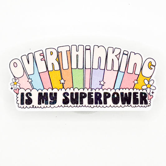 Overthinking Is My Superpower Sticker