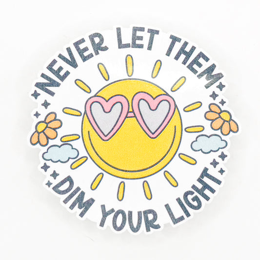 Never Let Them Dim Your Light Sticker