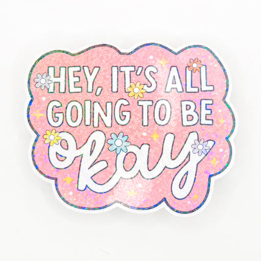 It's All Going To Be Okay Holographic Sticker