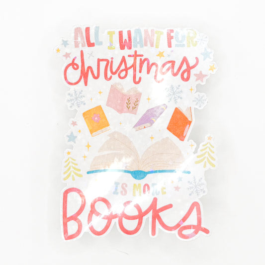 All I Want For Christmas Is More Books Sticker