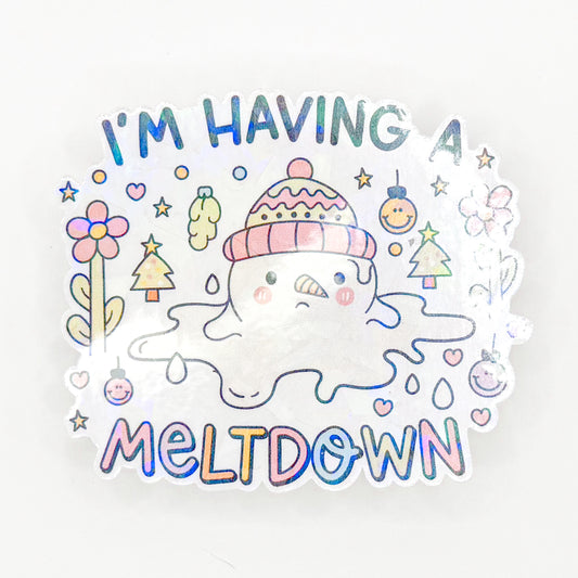 I'm Having A Meltdown Holographic Sticker